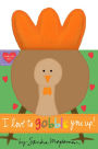 I Love to Gobble You Up!