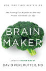 Brain Maker: The Power of Gut Microbes to Heal and Protect Your Brain-for Life