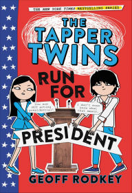 Title: The Tapper Twins Run for President, Author: Geoff Rodkey