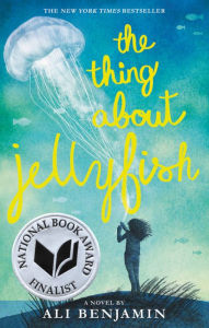 Title: The Thing about Jellyfish, Author: Ali Benjamin