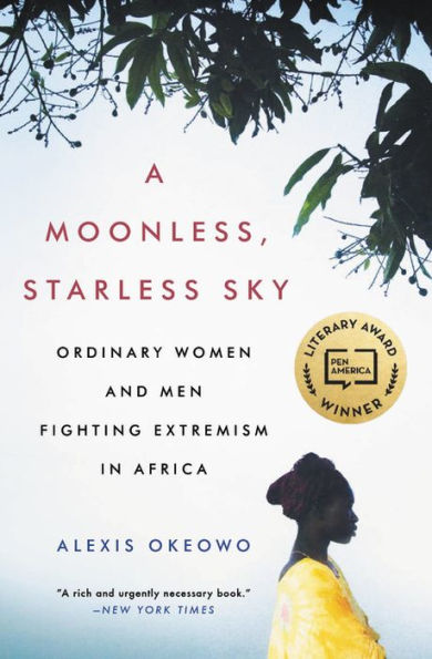 A Moonless, Starless Sky: Ordinary Women and Men Fighting Extremism in Africa