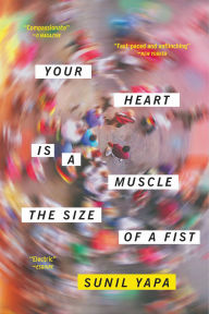 Title: Your Heart Is a Muscle the Size of a Fist, Author: Sunil Yapa