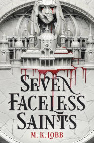 Title: Seven Faceless Saints, Author: M.K. Lobb