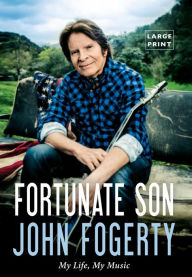 Title: Fortunate Son: My Life, My Music, Author: John Fogerty