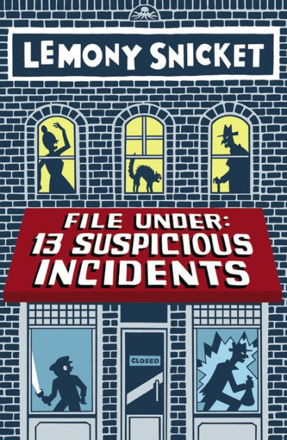 File Under: 13 Suspicious Incidents by Lemony Snicket, Seth