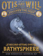 Otis and Will Discover the Deep: The Record-Setting Dive of the Bathysphere