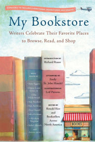 Title: My Bookstore: Writers Celebrate Their Favorite Places to Browse, Read, and Shop, Author: Ronald Rice