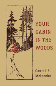 Title: Your Cabin in the Woods, Author: Conrad E. Meinecke