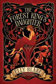 Title: The Forest King's Daughter, Author: Elly Blake