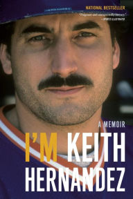 Title: I'm Keith Hernandez, Author: Keith Hernandez