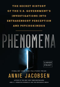 Title: Phenomena: The Secret History of the U.S. Government's Investigations into Extrasensory Perception and Psychokinesis, Author: Annie Jacobsen