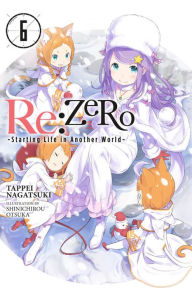 Title: Re:ZERO -Starting Life in Another World-, Vol. 6 (light novel), Author: Tappei Nagatsuki