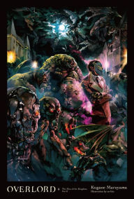 Title: Overlord, Vol. 6 (light novel): The Men of the Kingdom Part II, Author: Kugane Maruyama