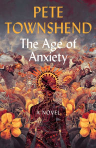 Download free ebooks for kindle The Age of Anxiety 9780316398985 PDF MOBI by Pete Townshend in English