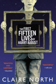 Title: The First Fifteen Lives of Harry August, Author: Claire North