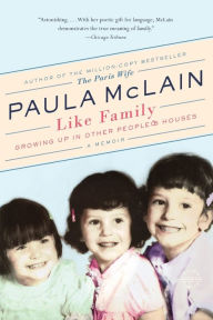 Title: Like Family: Growing Up in Other People's Houses, a Memoir, Author: Paula McLain