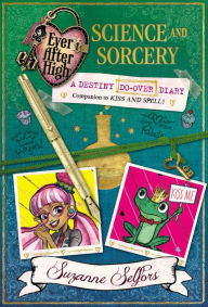 Science and Sorcery: A Destiny Do-Over Diary (Ever After High Series)