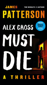 Title: Alex Cross Must Die: A Thriller, Author: James Patterson