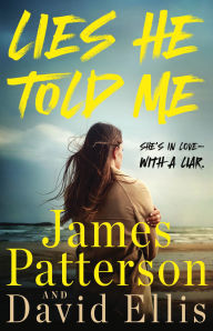 Title: Lies He Told Me: She's in love-with a liar., Author: James Patterson