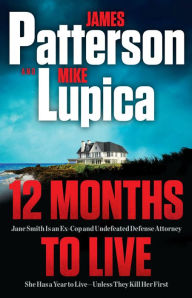 Title: 12 Months to Live, Author: James Patterson