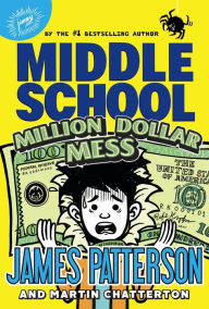 Title: Middle School: Million Dollar Mess, Author: James Patterson