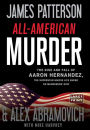 All-American Murder: The Rise and Fall of Aaron Hernandez, the Superstar Whose Life Ended on Murderer's Row