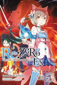 Title: Re:ZERO Ex -Starting Life in Another World-, Vol. 1 (light novel): The Dream of the Lion King, Author: Tappei Nagatsuki