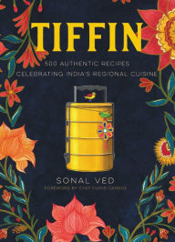 Title: Tiffin: 500 Authentic Recipes Celebrating India's Regional Cuisine, Author: Sonal Ved