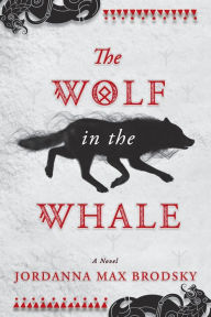 Title: The Wolf in the Whale, Author: Jordanna Max Brodsky