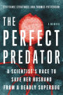 The Perfect Predator: A Scientist's Race to Save Her Husband from a Deadly Superbug