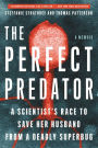 The Perfect Predator: A Scientist's Race to Save Her Husband from a Deadly Superbug