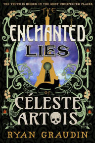 Title: The Enchanted Lies of Céleste Artois, Author: Ryan Graudin