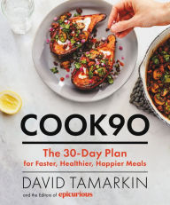 Title: Cook90: The 30-Day Plan for Faster, Healthier, Happier Meals, Author: David Tamarkin