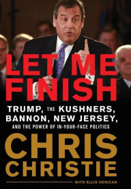 Free download for kindle books Let Me Finish: Trump, the Kushners, Bannon, New Jersey, and the Power of In-Your-Face Politics