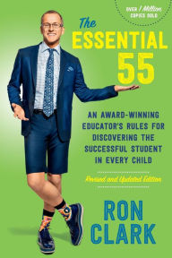 Title: The Essential 55: An Award-Winning Educator's Rules for Discovering the Successful Student in Every Child, Revised and Updated, Author: Ron Clark