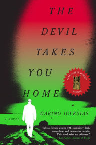 Title: The Devil Takes You Home: A Novel, Author: Gabino Iglesias
