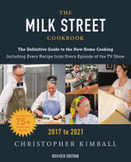 Title: The Milk Street Cookbook: The Definitive Guide to the New Home Cooking, Featuring Every Recipe from Every Episode of the TV Show, 2017-2021, Author: Christopher Kimball