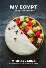 Title: My Egypt: Cooking from My Roots (A Cookbook), Author: Michael Mina