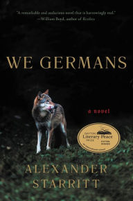 Title: We Germans: A Novel, Author: Alexander Starritt