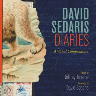 Title: David Sedaris Diaries: A Visual Compendium, Author: David Sedaris