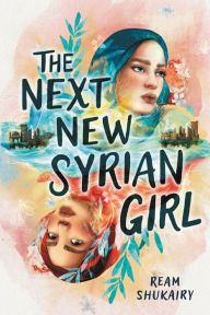 Title: The Next New Syrian Girl, Author: Ream Shukairy