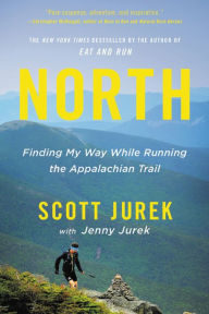 Title: North: Finding My Way While Running the Appalachian Trail, Author: Scott Jurek