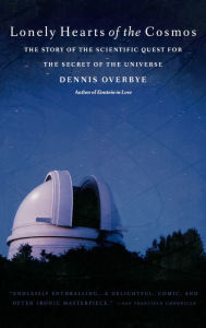 Title: Lonely Hearts of the Cosmos: The Story of the Scientific Quest for the Secret of the Universe, Author: Dennis Overbye