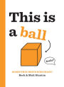 This Is a Ball (Books That Drive Kids CRAZY! Series #2)