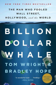 Title: Billion Dollar Whale: The Man Who Fooled Wall Street, Hollywood, and the World, Author: Bradley Hope