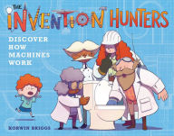 Title: The Invention Hunters Discover How Machines Work (Invention Hunters Series #1), Author: Korwin Briggs