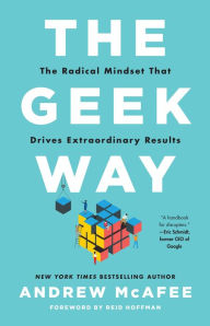 Title: The Geek Way: The Radical Mindset that Drives Extraordinary Results, Author: Andrew McAfee