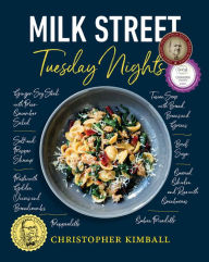 Title: Milk Street: Tuesday Nights: More than 200 Simple Weeknight Suppers that Deliver Bold Flavor, Fast, Author: Christopher Kimball