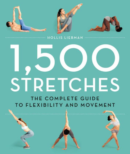 1,500 Stretches: The Complete Guide to Flexibility and Movement