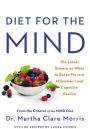 Diet for the MIND: The Latest Science on What to Eat to Prevent Alzheimer's and Cognitive Decline -- From the Creator of the MIND Diet